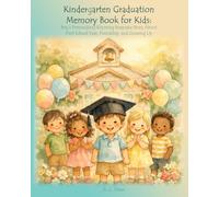 Kindergarten Graduation Memory Book for Kids: Boy’s Personalized Rhyming Keepsake Story About First School Year, Friendship, and Growing Up