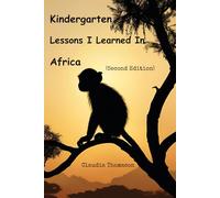 Kindergarten Lessons I Learned in Africa: (Second Edition)