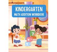 Kindergarten Math Activity Book : Addition Practice Workbook for Kids Ages 4-7: 40 Fun Math Worksheets with Multiple Addition Formats