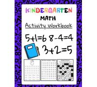 Kindergarten Math Activity Book: Counting, Painting, Filling in Missing Numbers, Writing and Many Other Activities