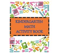 Kindergarten Math Activity Book for Kids 4-6: Learn to Count, Number Tracing; Elementary Math,