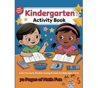 Kindergarten Math Activity Book: Kids Learning Math Workbook Learn to Count, Number Tracing, and More for Kids Ages 4-6