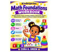Kindergarten Math Foundations Workbook: Develop Number Sense, Counting, Addition, Subtraction, Shapes, Measurement, Patterns, and Early Problem-Solving Skills