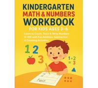 Kindergarten Math & Numbers Workbook for Kids Ages 3-6: Learn to Count, Trace & Write Numbers 0-100 with Fun Addition, Subtraction, and Counting ... Recognition, Tracing, and Early Math Skills
