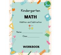 Kindergarten Math Practice Book : Math Addition Workbook for Kids Ages 4-7: 40 Fun Printable Worksheets for Early Learners