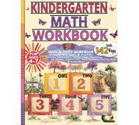 Kindergarten Math Workbook 4-7: Number Practice for Kindergarten/Addition, Subtraction, Measurement, Shapes, Time, Money & Word Problems/Math Workbook ... Book 1st Grade/Workbook for Kindergarten Kids