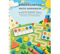 Kindergarten Math Workbook 90 Days of Counting, Shapes, Addition and Subtraction Practice for Ages 5-6, with Brain Breaks