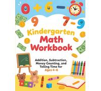 Kindergarten Math Workbook: Addition, Subtraction, Money Counting, and Telling Time for Ages 5-7