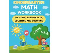 Kindergarten Math Workbook for Kids Ages 3-6: Fun and Easy Counting, Addition, Subtraction, and Coloring Activities to Build Early Math Skills
