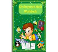 Kindergarten Math Workbook: For Kindergarten and Preschool Kids Learning The Numbers , Matching Activities ,Basic Math, Shapes And Tracing . For Kids Ages 3-5 for Self Study & Home school