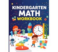 Kindergarten Math Workbook: Fun Counting Addition Shapes Number Activities to Build Early Math Confidence Ages 5-7