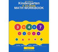 Kindergarten Math Workbook: Kindergarten and 1st Grade Workbook Age 5-7 | Number Tracing, Counting, Skip Counting, Addition and Subtraction, Shapes ... Practice Pages for Homeschool and Classroom