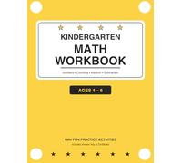 Kindergarten Math Workbook: Numbers, Counting, Addition and Subtraction Practice for Ages 4-6 | 100+ Activities with Answer Key