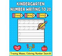 Kindergarten Number Writing to 20: Tracing, Writing, Counting Ages 4+ Tracing Mazes, Coloring, Number Search