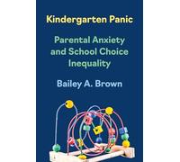 Kindergarten Panic: Parental Anxiety and School Choice Inequality