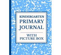 Kindergarten Primary Journal with Picture Box: Blue Draw and Write Composition Book for Boys & Girls, Half Page Drawing, Half Page Lined for Creative Story Writing