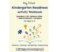 Kindergarten Readiness Activity Workbook for Ages 4-6: Numbers 1-20 • Patterns • Comparing Numbers • Sorting & Sequencing • Addition & Subtraction • Problem-Solving
