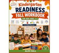 Kindergarten Readiness Fall Workbook for Kids Ages 3-6: Alphabet Tracing, Numbers, Handwriting, Phonics, Shapes, Colors, Mazes, and Early Learning Activities for Preschool and Kindergarten Preparation