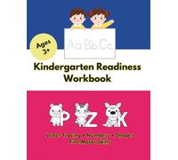 Kindergarten Readiness Workbook: Letter Tracing, Numbers, Shapes and Fine Motor Skills