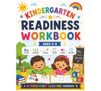 Kindergarten Readiness Workbook: Letters, Numbers, Tracing, Beginning Sounds, Shapes, Patterns, and Early Learning Fun for Ages 4-6