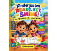 KINDERGARTEN READY, SET, SHINE: The big 10-minute a day activity workbook