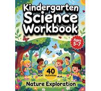 Kindergarten Science Workbook: Explore Nature, Animals, and Plants with Fun Science Activities for Ages 5-7
