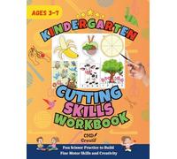 Kindergarten Scissor Skills Workbook: Over 60 Pages of Fun Cutting Practice & Fine Motor Skill Development: Engaging Scissor & Cutting Activities for ... Strength, Hand-Eye Coordination & Creativity
