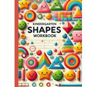 KINDERGARTEN SHAPES WORKBOOK: Learn, Color and Explore Shapes with Fun Activities!