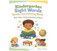 Kindergarten Sight Word Reader and Coloring Book: Read, Color, and Build Early Reading Confidence (Ages 5-6)