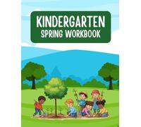 Kindergarten Spring Workbook: Fun Learning Activities for Math, Reading, Writing, and Early Skills (Ages 5-6)