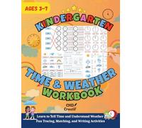 Kindergarten Time & Weather Workbook • 50+ Color Activities for Ages3-7: Learn to Tell Time, Track Weather & Build Writing Skills - Full-Color, 50+ Pages of Tracing, Matching & Real-Life Learning