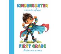 Kindergarten We Are Done, First Grade Here We Come!: Draw, Write & Colour Book for Boys with Primary Writing Lines