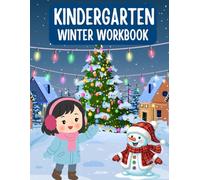 Kindergarten Winter Workbook: Fun Learning Activities for Math, Reading, Writing, and Early Skills (Ages 5-6)