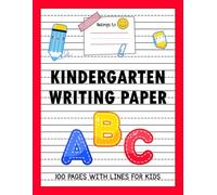 Kindergarten Writing Paper: 100 Blank Pages of Handwriting Practice Journal With Dotted Lines for ABC Kids.