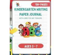 Kindergarten Writing Paper Journal: 130+ Blank Handwriting Practice for Toddlers | Dotted Line Tracing Workbook for Preschool and Kindergarten Kids