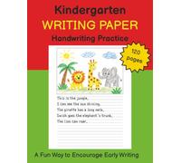 Kindergarten Writing Paper: Primary Writing Paper for Kids Ages 4-6 | Blank Drawing Space with Lined Handwriting Paper for Kindergarten, Homeschool, Preschool & First Grade