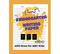 Kindergarten Writing Paper with Lines for ABC Kids: 100 Blank handwriting practice paper with dotted lines
