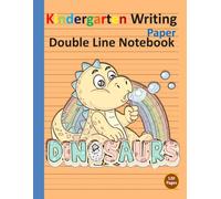 Kindergarten Writing Paper with Lines: Handwriting Practice Notebook for Kids with Double Line Pages and Blank Dotted Midline for Letter Formation and Early Writing Skills