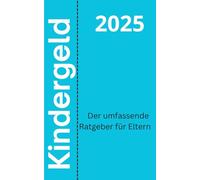 Kindergeld 2025 - Der umfassende Ratgeber für Eltern