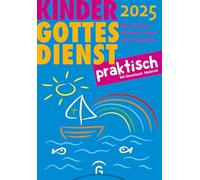 Kindergottesdienst praktisch 2025: Mit Kindern Glauben feiern und verstehen. Eine Arbeitshilfe zum Plan für den Kindergottesdienst. Mit Download-Material