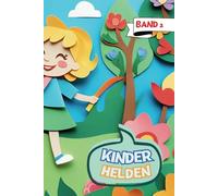 Kinderhelden: magische Abenteuer in fabelhaften Welten; abenteuerliche Geschichten