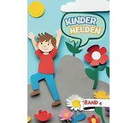 Kinderhelden: magische Abenteuer in fabelhaften Welten; abenteuerliche Geschichten