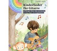 Kinderlieder für die Gitarre: mit Noten, Tabs und Akkorden