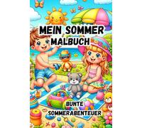 Kindermalbuch - Mein Sommer Malbuch: Bunte Sommerabenteuer