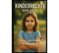 Kinderrechte leicht erklärt - Alles, was Kinder wissen sollten: Wie die UNESCO die Rechte der Kinder weltweit stärkt