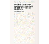 Kindertheater als kiem van revolutie, kunst als bondgenoot van hen die strijden: Van en over Asja Lācis