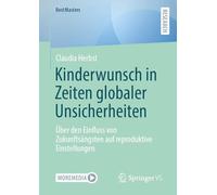 Kinderwunsch in Zeiten globaler Unsicherheiten: Über den Einfluss von Zukunftsängsten auf reproduktive Einstellungen