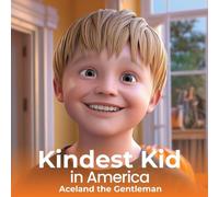 Kindest Kid in the World: Aceland the Gentleman