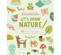 KindKids Let's Draw Nature: 100 Sweet and Simple Drawing Lessons for Creative Kids