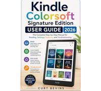Kindle Colorsoft Signature Edition User Guide 2026: The Complete Step-by-Step Manual for Reading, Settings, Features, and Troubleshooting